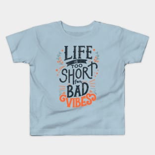 Life is to short for bad vibes Kids T-Shirt